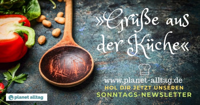 Grüße aus der Küche Newsletter Grüße aus der Küche Newsletter